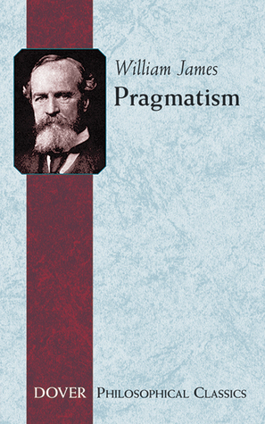 Pragmatism: A New Name for Some Old Ways of Thinking (Dover Philosophical Classics)