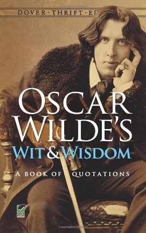 Oscar Wilde's Wit and Wisdom: A Book of Quotations