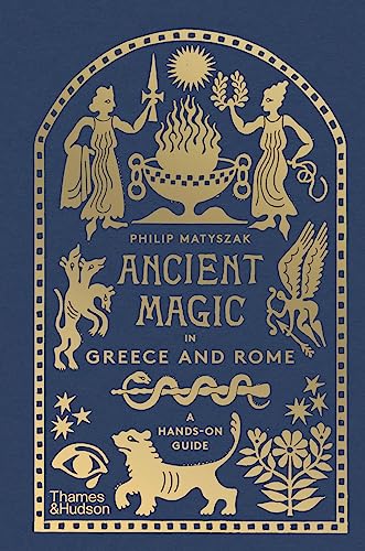 Ancient Magic in Greece and Rome: A Hands-on Guide