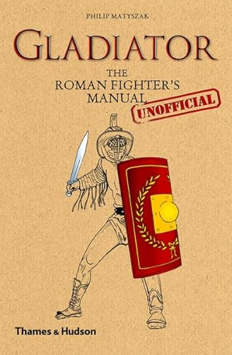 Gladiator: The Roman Fighter's (Unofficial) Manual