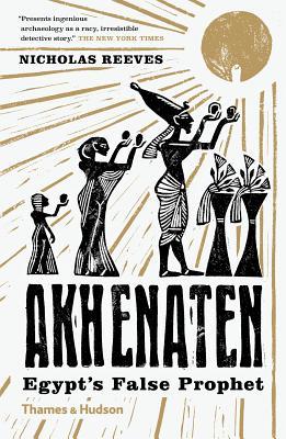 Reeves, N: Akhenaten: Egypt's False Prophet