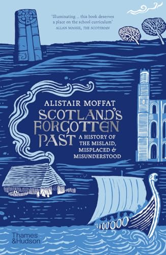 Scotland's Forgotten Past: A History of the Mislaid, Misplaced and Misunderstood