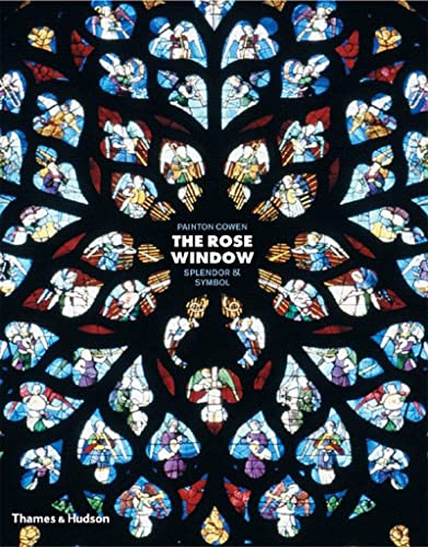 The Rose Window: Splendour and Symbol: Splendor and Symbol