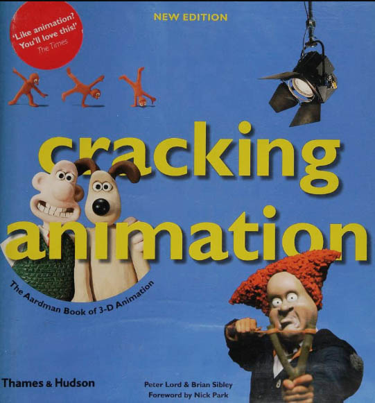 Cracking Animation: The Aardman Book of 3-D Animation. Forew. by Nick Park