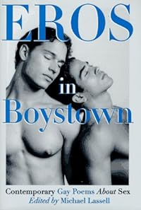 Eros In Boystown: Contemporary Gay Poems About Sex