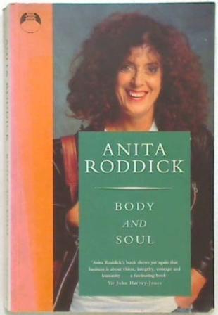 Body and Soul: Profits with Principles--The Amazing Success Story of Anita Roddick & The Body S hop