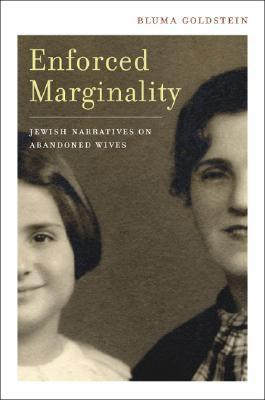 Goldstein, B: Enforced Marginality - Jewish Narratives on Ab: Jewish Narratives on Abandoned Wives