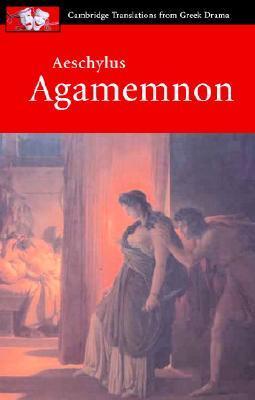 Aeschylus: Agamemnon (Cambridge Translations from Greek Drama)