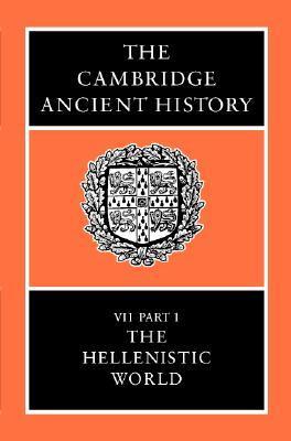 The Cambridge Ancient History: The Hellenistic World (CAMBRIDGE ANCIENT HISTORY 3RD EDITION, Band 7)