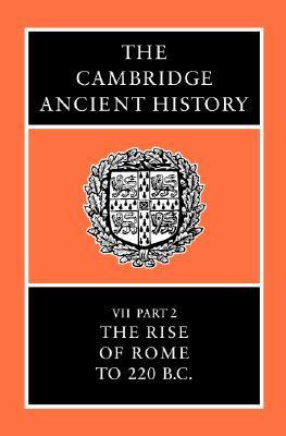 The Cambridge Ancient History: The Rise of Rome to 220 B.C. (CAMBRIDGE ANCIENT HISTORY 3RD EDITION, Band 7)