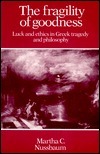 The Fragility of Goodness: Luck and Ethics in Greek Tragedy and Philosophy