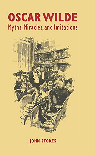 Oscar Wilde: Myths, Miracles, and Imitations
