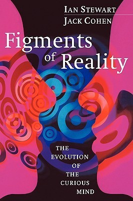 Figments of Reality: The Evolution of the Curious Mind
