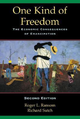 One Kind of Freedom 2ed: The Economic Consequences of Emancipation