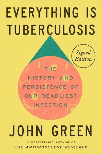 Everything Is Tuberculosis : The History and Persistence of Our Deadliest Infection