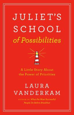 Juliet's School of Possibilities: A Little Story About the Power of Priorities