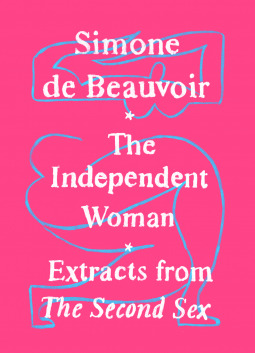 The Independent Woman: Extracts from the Second Sex