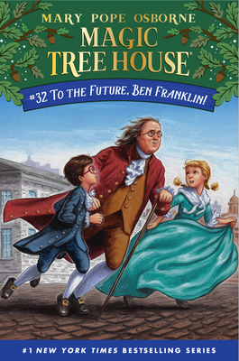 To the Future, Ben Franklin! (Magic Tree House (R), Band 32)