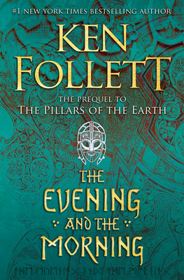 The Evening and the Morning: the prequel to The pillars of the earth (Kingsbridge, Band 4)