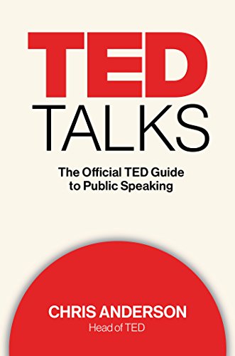 TED Talks: The Official TED Guide to Public Speaking