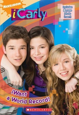 I Want a World Record! (iCarly, Band 3)