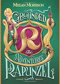 Grounded: The Adventures of Rapunzel (Tyme #1), Volume 1