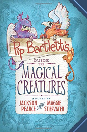 Pip Bartlett's Guide to Magical Creatures (Pip Bartlett #1), Volume 1