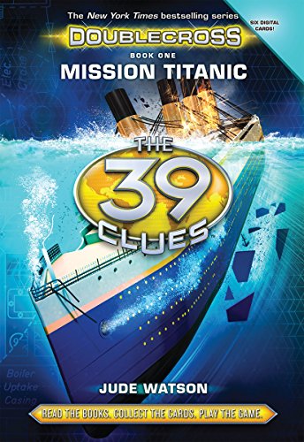 The 39 Clues: Doublecross Book 1: Mission Titanic, Volume 1 (The 39 Clues: Doublecross, 1, Band 1)