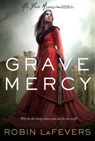 Grave Mercy: His Fair Assassin, Book I