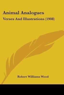 Animal Analogues: Verses and Illustrations: Verses And Illustrations (1908)