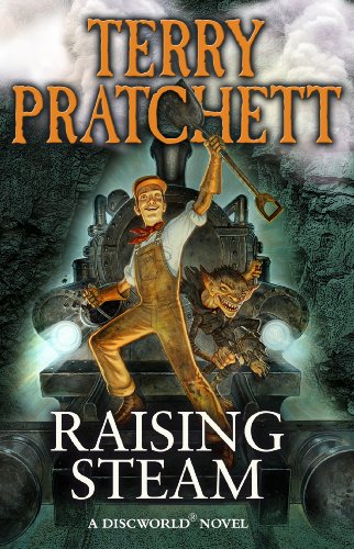 Raising Steam: (Discworld novel 40) (Discworld Novels, Band 40)