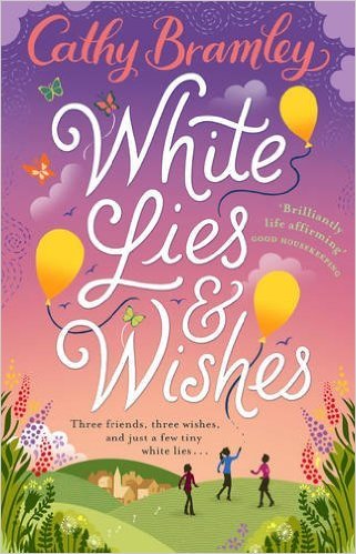White Lies and Wishes: A funny and heartwarming rom-com from the Sunday Times bestselling author of The Summer that Changed Us