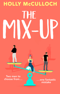 The Mix-Up: A must-read romcom for 2022 – an uplifting romance that will make you laugh out loud