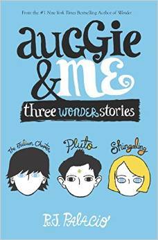 Auggie & Me: Three Wonder Stories: R. J. Palacio