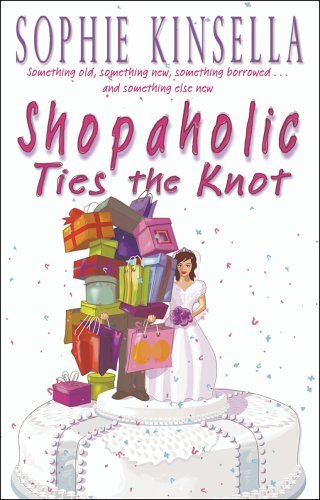 Shopaholic Ties The Knot: (Shopaholic Book 3) (Shopaholic, 3)