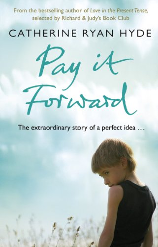 Pay it Forward: a life-affirming, compelling and deeply moving novel from bestselling author Catherine Ryan Hyde