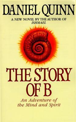 The Story of B (Ishmael Series, Band 2)
