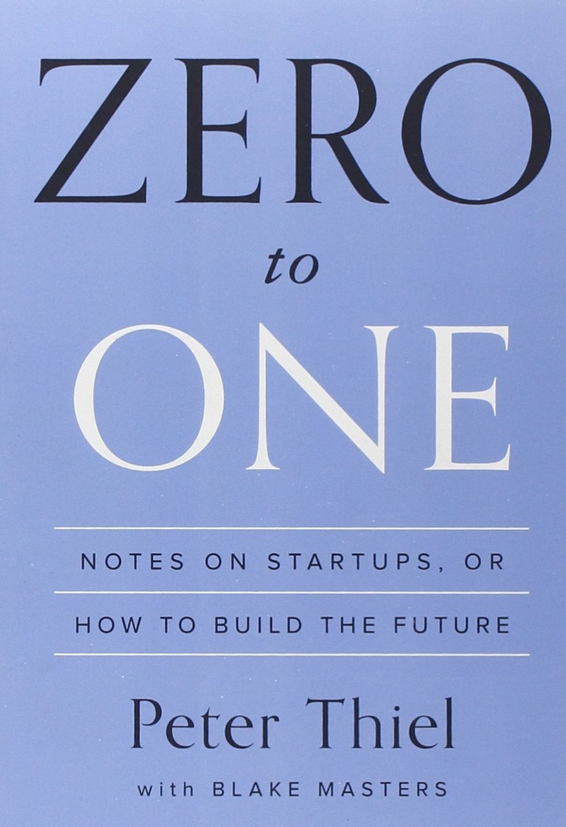 Zero to One: Notes on Startups, or How to Build the Future