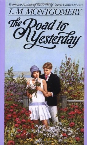 The Road to Yesterday (L.M. Montgomery Books)