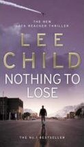 Nothing To Lose: The action-packed Jack Reacher thriller from the No.1 Sunday Times bestselling author (Jack Reacher, 12)