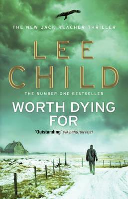 Worth Dying For: The heart-stopping Jack Reacher thriller from the No.1 Sunday Times bestselling author (Jack Reacher, 15)