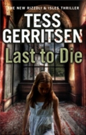 Last to Die: (Rizzoli & Isles series 10): Rizzoli & Isles 10