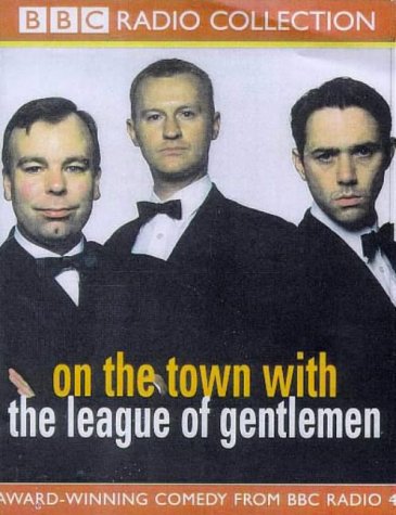 On the Town with "The League of Gentlemen" (BBC Radio Collection)
