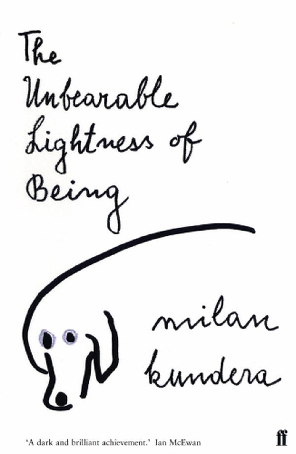 The Unbearable Lightness of Being: 'A dark and brilliant achievement' (Ian McEwan)