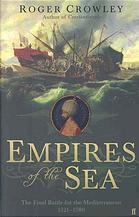 Empires of the Sea: The Final Battle for the Mediterranean
