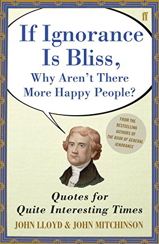 QI If Ignorance is Bliss, Why Aren't There More Happy People?: Quotes for Quite Interesting Times