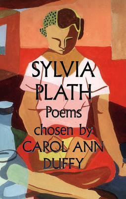 Sylvia Plath: Chosen by Carol Ann Duffy