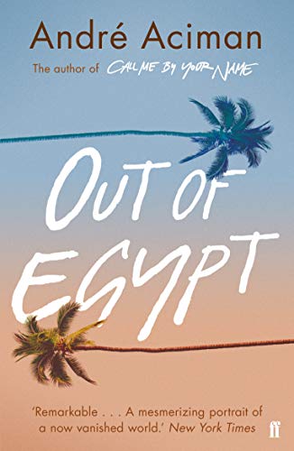 Out of Egypt: From the multi-million copy bestselling author of Call Me By Your Name