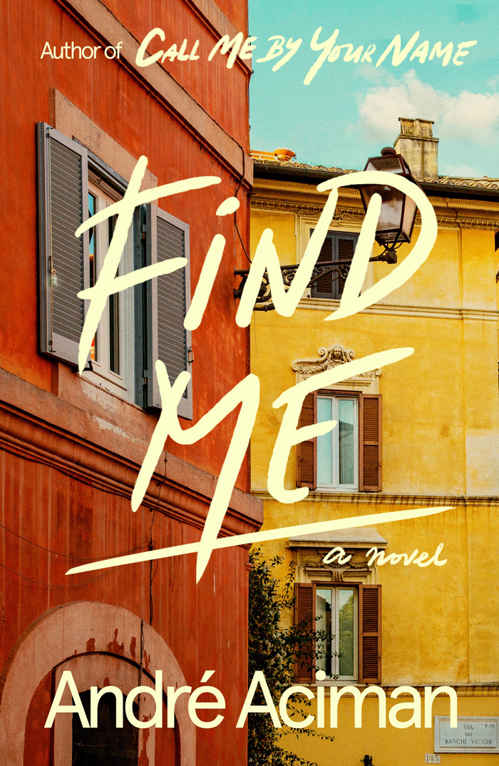 Find Me: A TOP TEN SUNDAY TIMES BESTSELLER (Call Me By Your Name, 2)