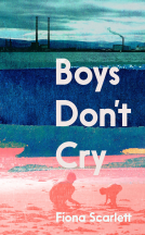 Boys Don't Cry: 'I can't remember ever reading something so moving.' Marian Keyes